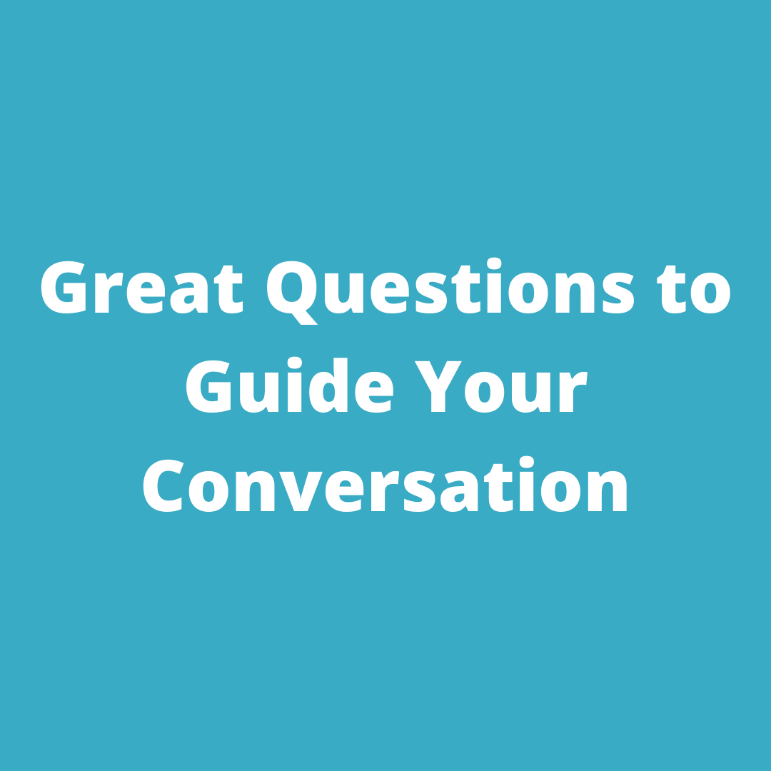 Great Questions to Guide Your Conversation